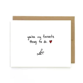 You're My Favorite Thing To Do Greeting Card